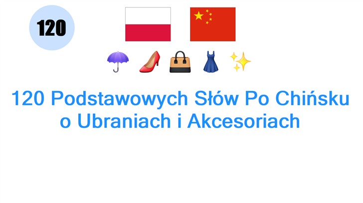 120 Podstawowych Słów Po Chińsku o Ubraniach i Akcesoriach